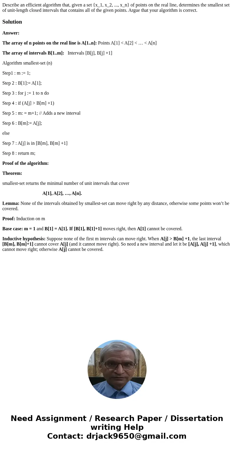 Describe an efficient algorithm that, given a set {x_1, x_2, ..., x_n} of points on the real line, determines the smallest set of unit-length closed intervals   Describe an efficient algorithm that, given a set {x_1, x_2, ..., x_n} of points on the real line, determines the smallest set of unit-length closed intervals