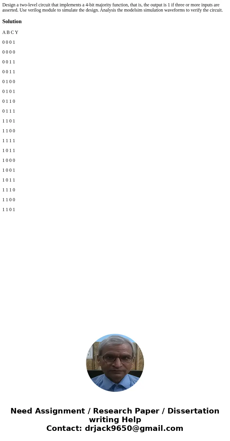 Design a two-level circuit that implements a 4-bit majority function, that is, the output is 1 if three or more inputs are asserted. Use verilog module to simul Design a two-level circuit that implements a 4-bit majority function, that is, the output is 1 if three or more inputs are asserted. Use verilog module to simul