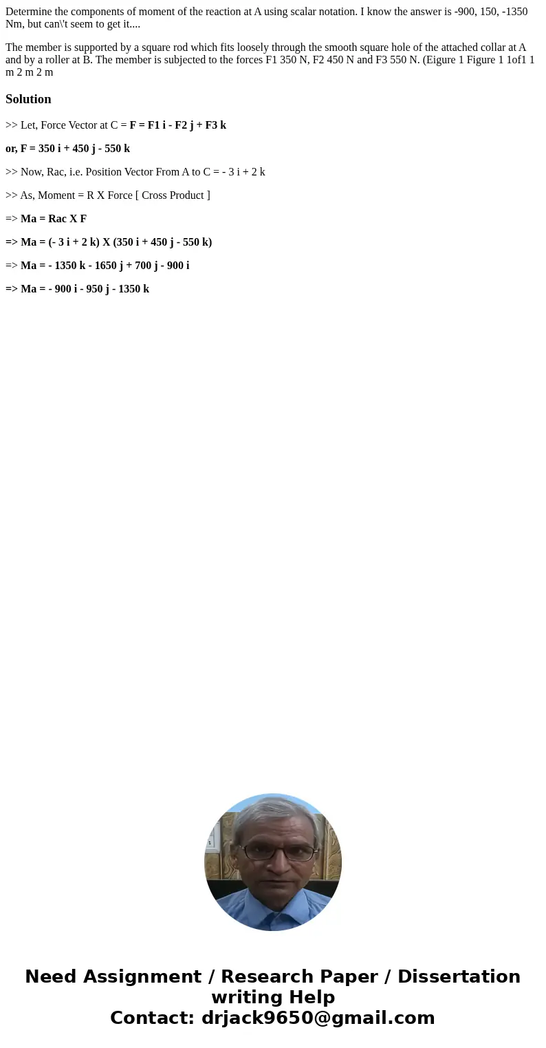 Determine the components of moment of the reaction at A using scalar notation. I know the answer is -900, 150, -1350 Nm, but can\'t seem to get it.... The membe Determine the components of moment of the reaction at A using scalar notation. I know the answer is -900, 150, -1350 Nm, but can\'t seem to get it.... The membe