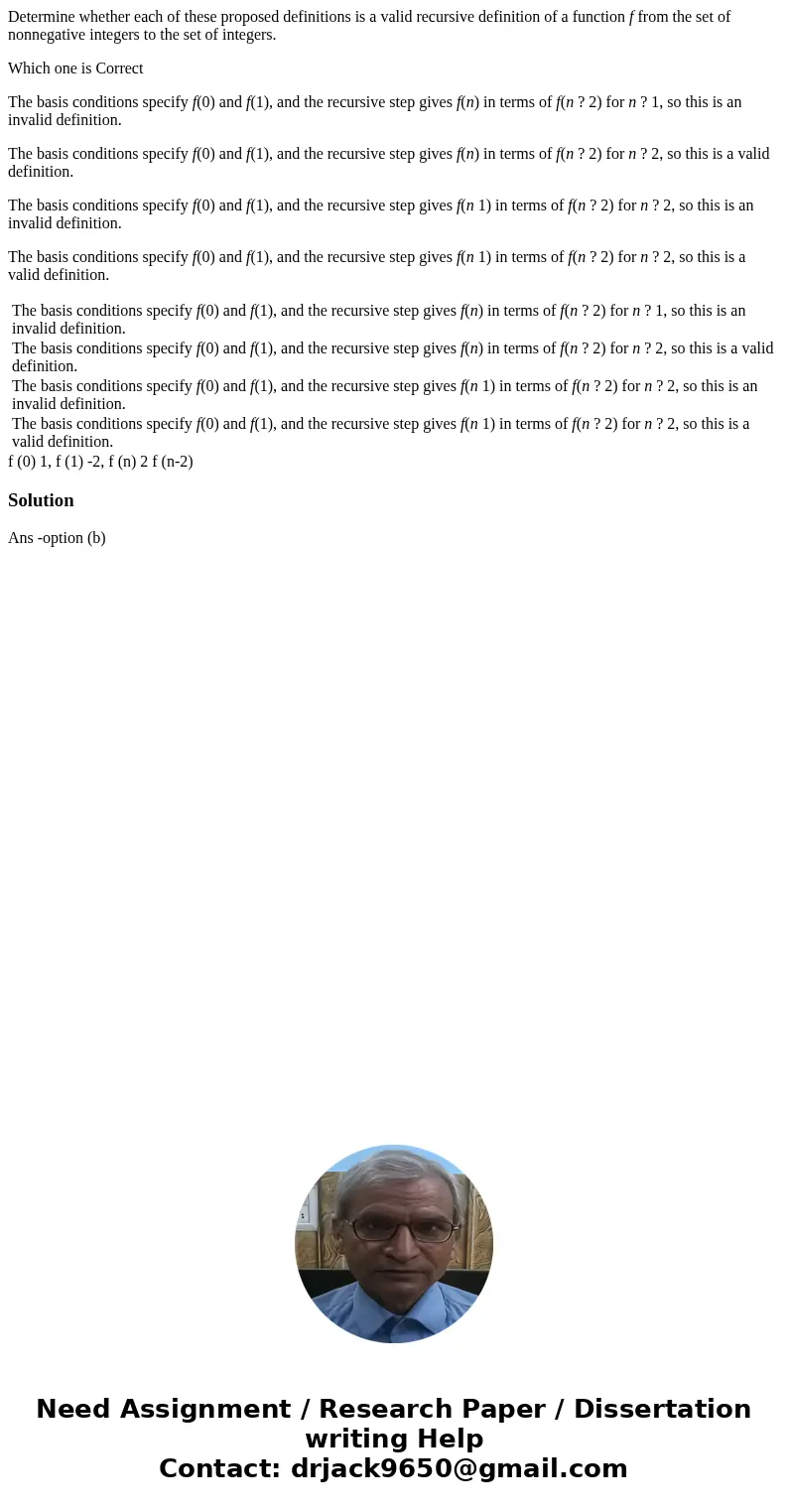 Determine whether each of these proposed definitions is a valid recursive definition of a function f from the set of nonnegative integers to the set of integers Determine whether each of these proposed definitions is a valid recursive definition of a function f from the set of nonnegative integers to the set of integers
