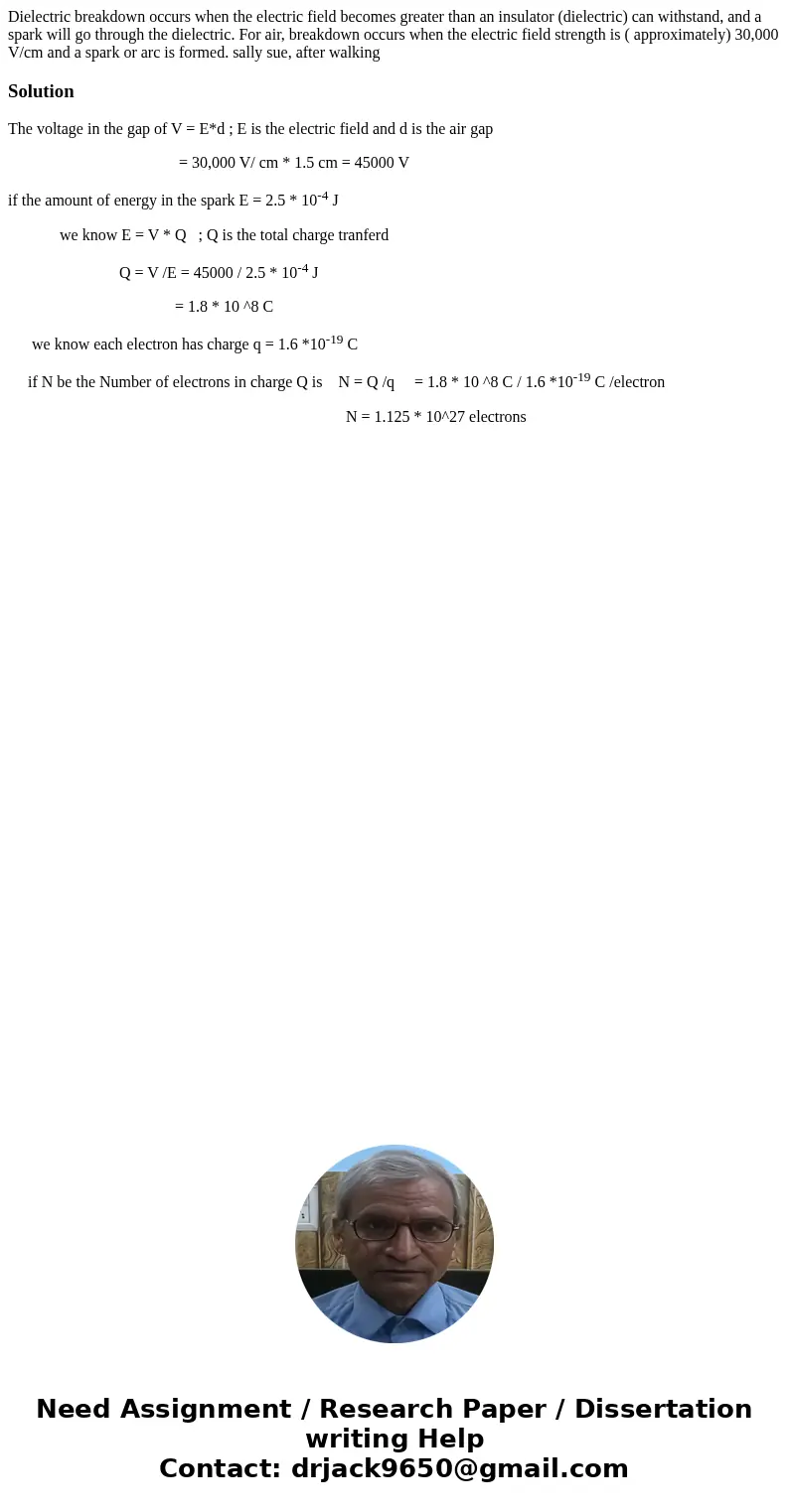 Dielectric breakdown occurs when the electric field becomes greater than an insulator (dielectric) can withstand, and a spark will go through the dielectric. F  Dielectric breakdown occurs when the electric field becomes greater than an insulator (dielectric) can withstand, and a spark will go through the dielectric. F