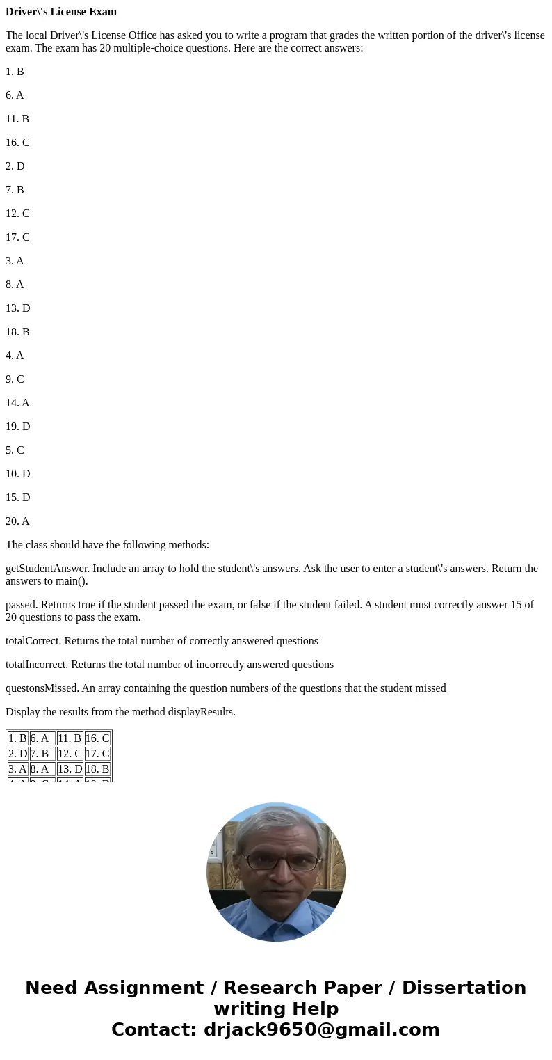 Driver\'s License Exam The local Driver\'s License Office has asked you to write a program that grades the written portion of the driver\'s license exam. The ex Driver\'s License Exam The local Driver\'s License Office has asked you to write a program that grades the written portion of the driver\'s license exam. The ex