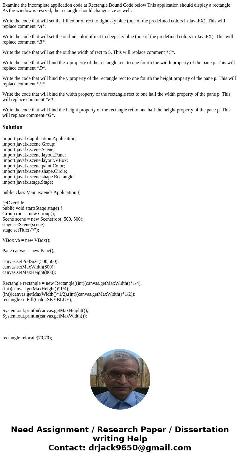 Examine the incomplete application code at Rectangle Bound Code below This application should display a rectangle. As the window is resized, the rectangle shoul Examine the incomplete application code at Rectangle Bound Code below This application should display a rectangle. As the window is resized, the rectangle shoul