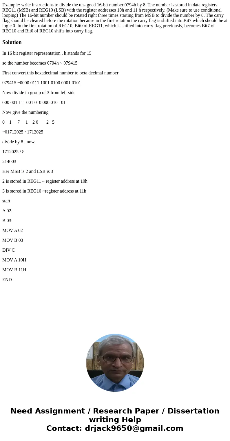 Example: write instructions to divide the unsigned 16-bit number 0794h by 8. The number is stored in data registers REG11 (MSB) and REG10 (LSB) with the regist  Example: write instructions to divide the unsigned 16-bit number 0794h by 8. The number is stored in data registers REG11 (MSB) and REG10 (LSB) with the regist