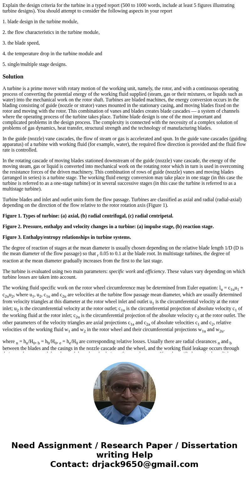Explain the design criteria for the turbine in a typed report (500 to 1000 words, include at least 5 figures illustrating turbine designs). You should attempt t Explain the design criteria for the turbine in a typed report (500 to 1000 words, include at least 5 figures illustrating turbine designs). You should attempt t