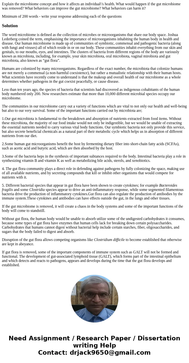 Explain the microbiome concept and how it affects an individual\'s health. What would happen if the gut microbiome was removed? What behaviors can improve the g Explain the microbiome concept and how it affects an individual\'s health. What would happen if the gut microbiome was removed? What behaviors can improve the g