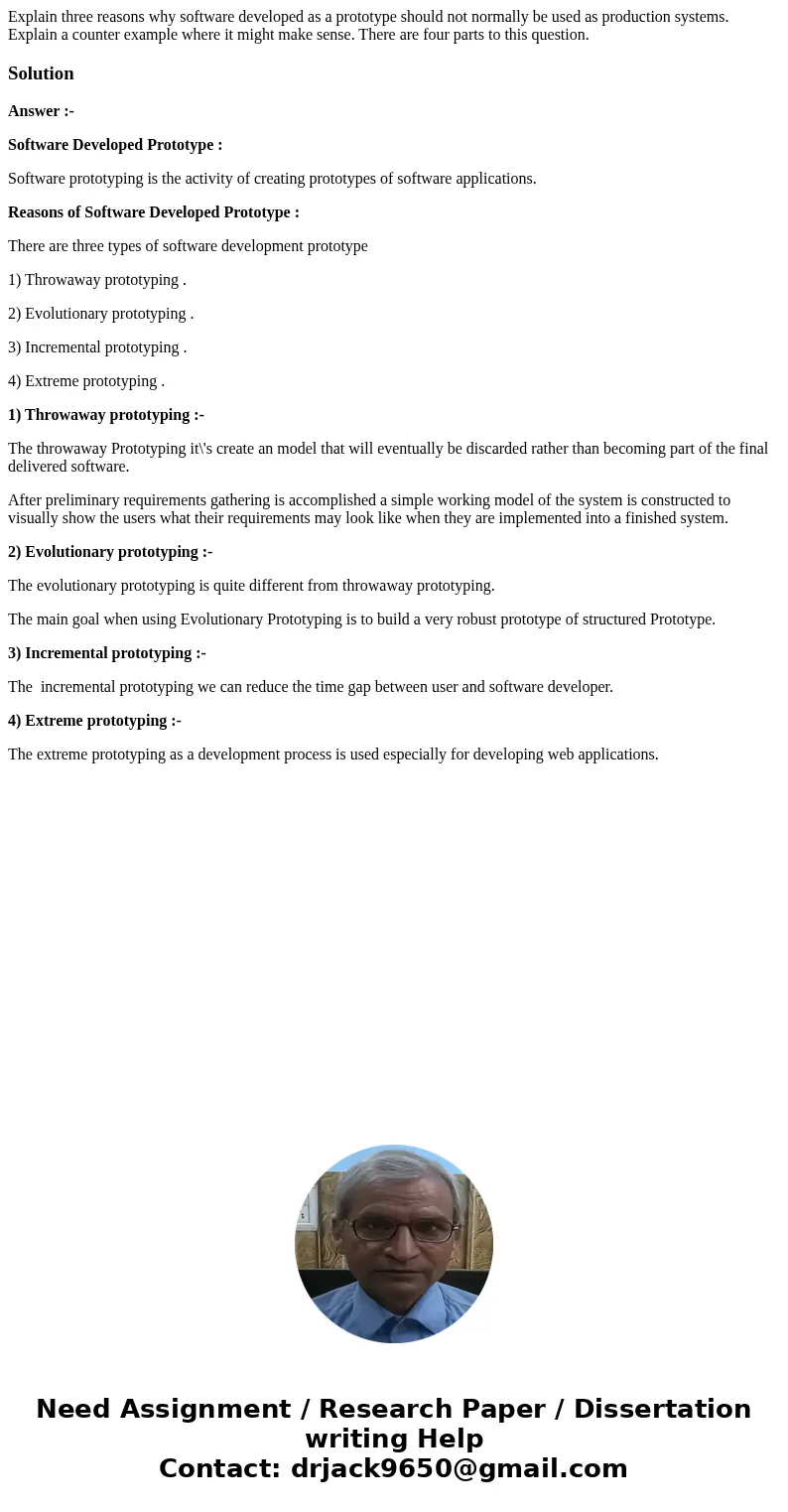 Explain three reasons why software developed as a prototype should not normally be used as production systems. Explain a counter example where it might make sen Explain three reasons why software developed as a prototype should not normally be used as production systems. Explain a counter example where it might make sen