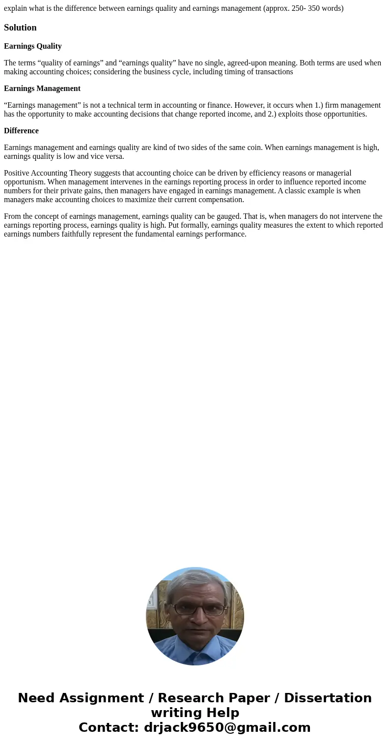 explain what is the difference between earnings quality and earnings management (approx. 250- 350 words)SolutionEarnings Quality The terms “quality of earnings” explain what is the difference between earnings quality and earnings management (approx. 250- 350 words)SolutionEarnings Quality The terms “quality of earnings”