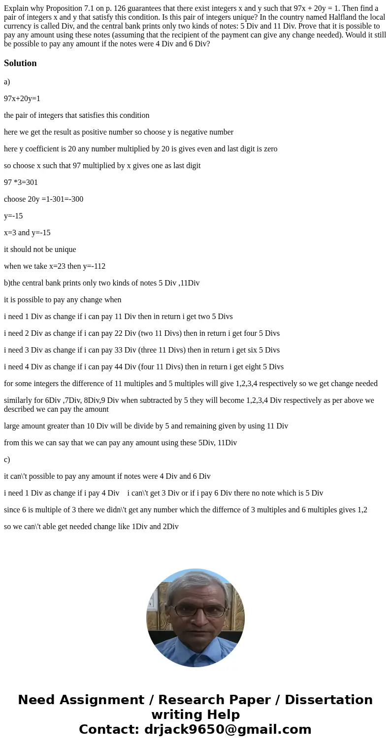 Explain why Proposition 7.1 on p. 126 guarantees that there exist integers x and y such that 97x + 20y = 1. Then find a pair of integers x and y that satisfy t  Explain why Proposition 7.1 on p. 126 guarantees that there exist integers x and y such that 97x + 20y = 1. Then find a pair of integers x and y that satisfy t