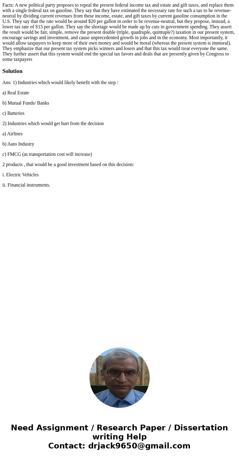 Facts: A new political party proposes to repeal the present federal income tax and estate and gift taxes, and replace them with a single federal tax on gasolin  Facts: A new political party proposes to repeal the present federal income tax and estate and gift taxes, and replace them with a single federal tax on gasolin