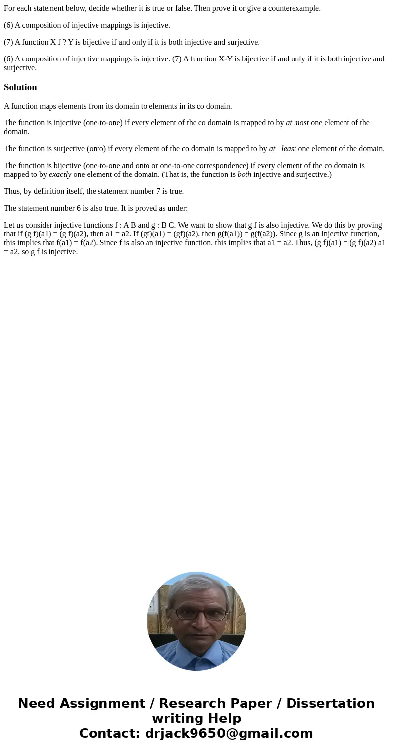 For each statement below, decide whether it is true or false. Then prove it or give a counterexample. (6) A composition of injective mappings is injective. (7)  For each statement below, decide whether it is true or false. Then prove it or give a counterexample. (6) A composition of injective mappings is injective. (7)