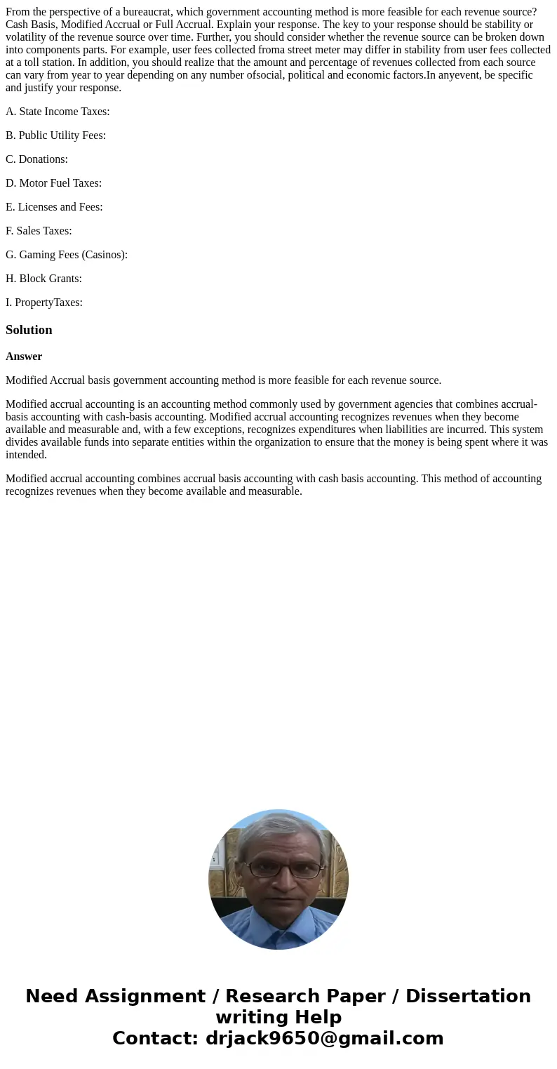 From the perspective of a bureaucrat, which government accounting method is more feasible for each revenue source? Cash Basis, Modified Accrual or Full Accrual. From the perspective of a bureaucrat, which government accounting method is more feasible for each revenue source? Cash Basis, Modified Accrual or Full Accrual.
