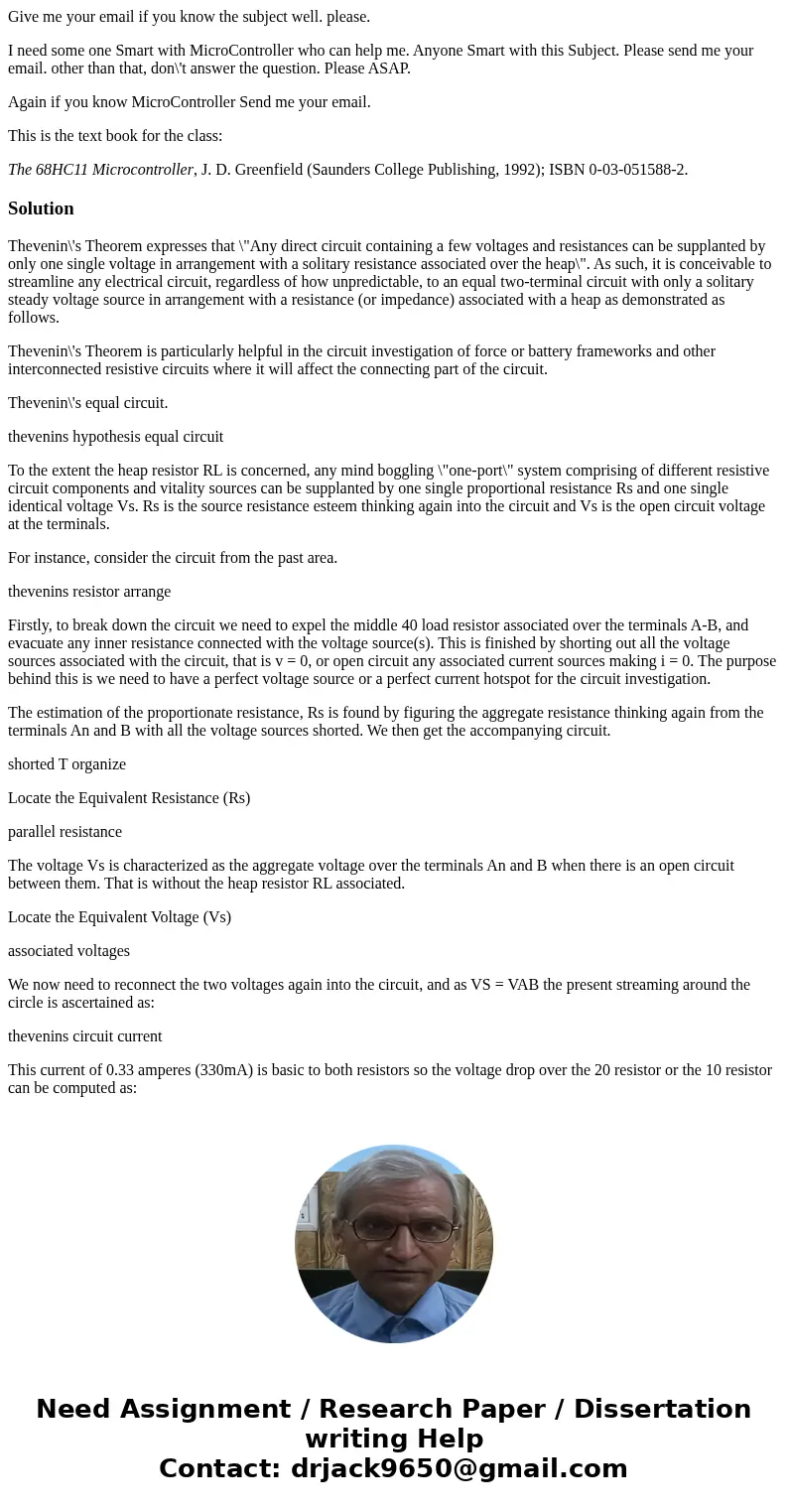 Give me your email if you know the subject well. please. I need some one Smart with MicroController who can help me. Anyone Smart with this Subject. Please send