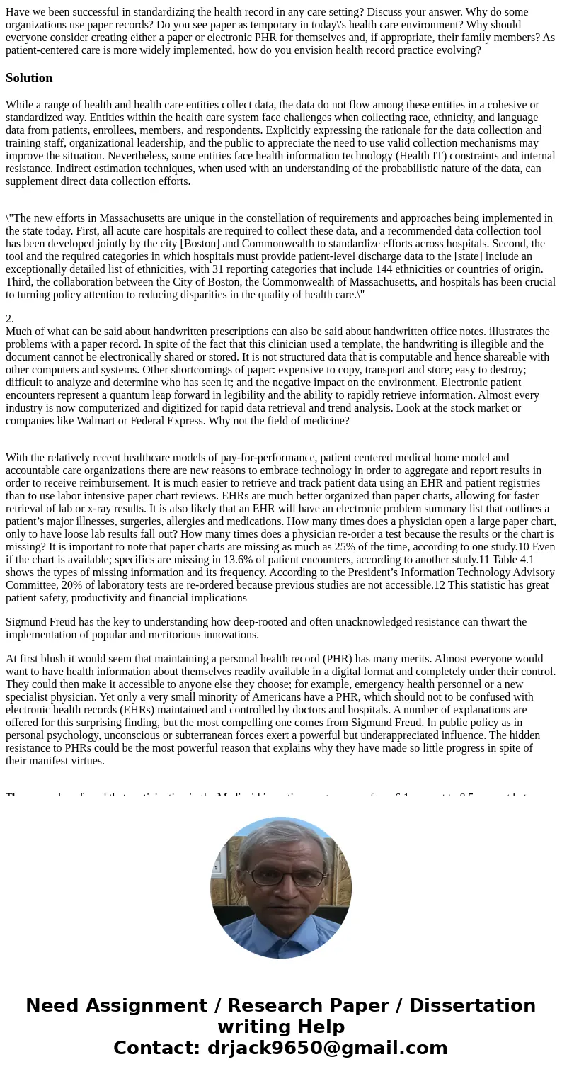Have we been successful in standardizing the health record in any care setting? Discuss your answer. Why do some organizations use paper records? Do you see pa  Have we been successful in standardizing the health record in any care setting? Discuss your answer. Why do some organizations use paper records? Do you see pa
