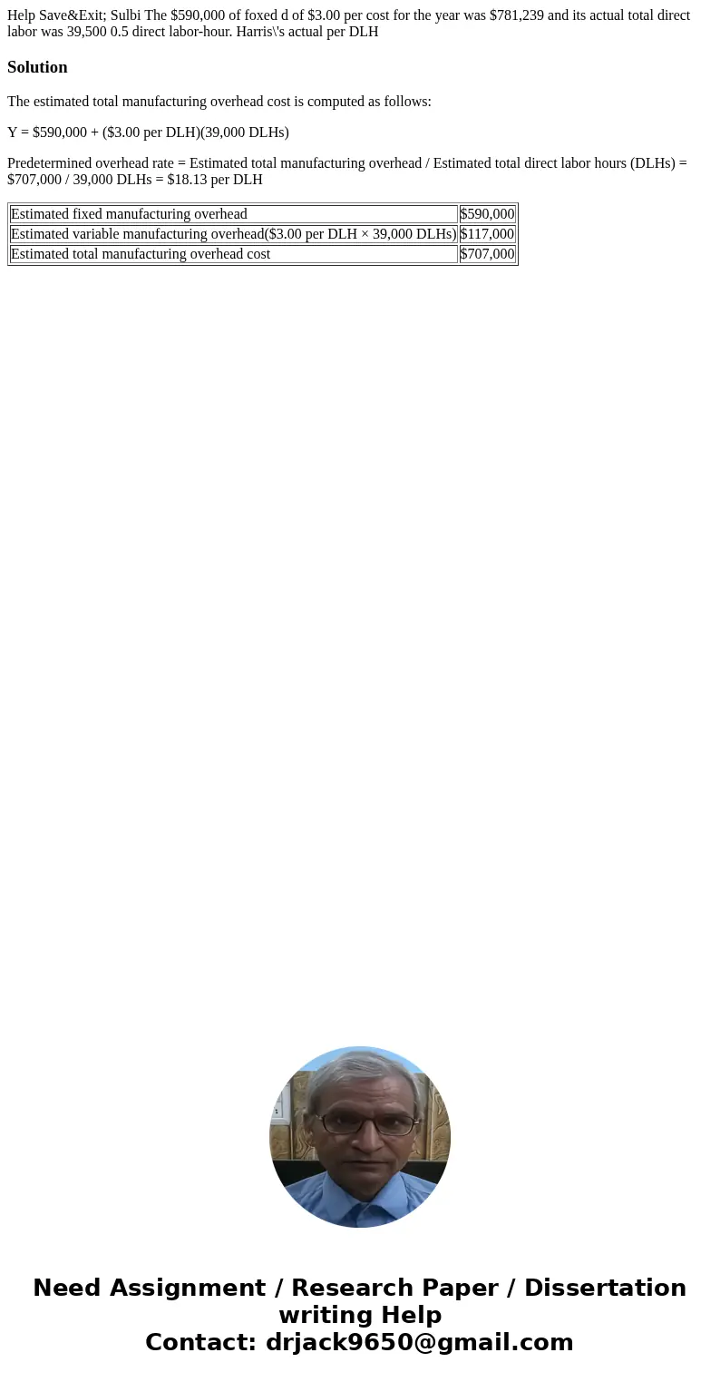 Help Save&Exit; Sulbi The $590,000 of foxed d of $3.00 per cost for the year was $781,239 and its actual total direct labor was 39,500 0.5 direct labor-hou  Help Save&Exit; Sulbi The $590,000 of foxed d of $3.00 per cost for the year was $781,239 and its actual total direct labor was 39,500 0.5 direct labor-hou