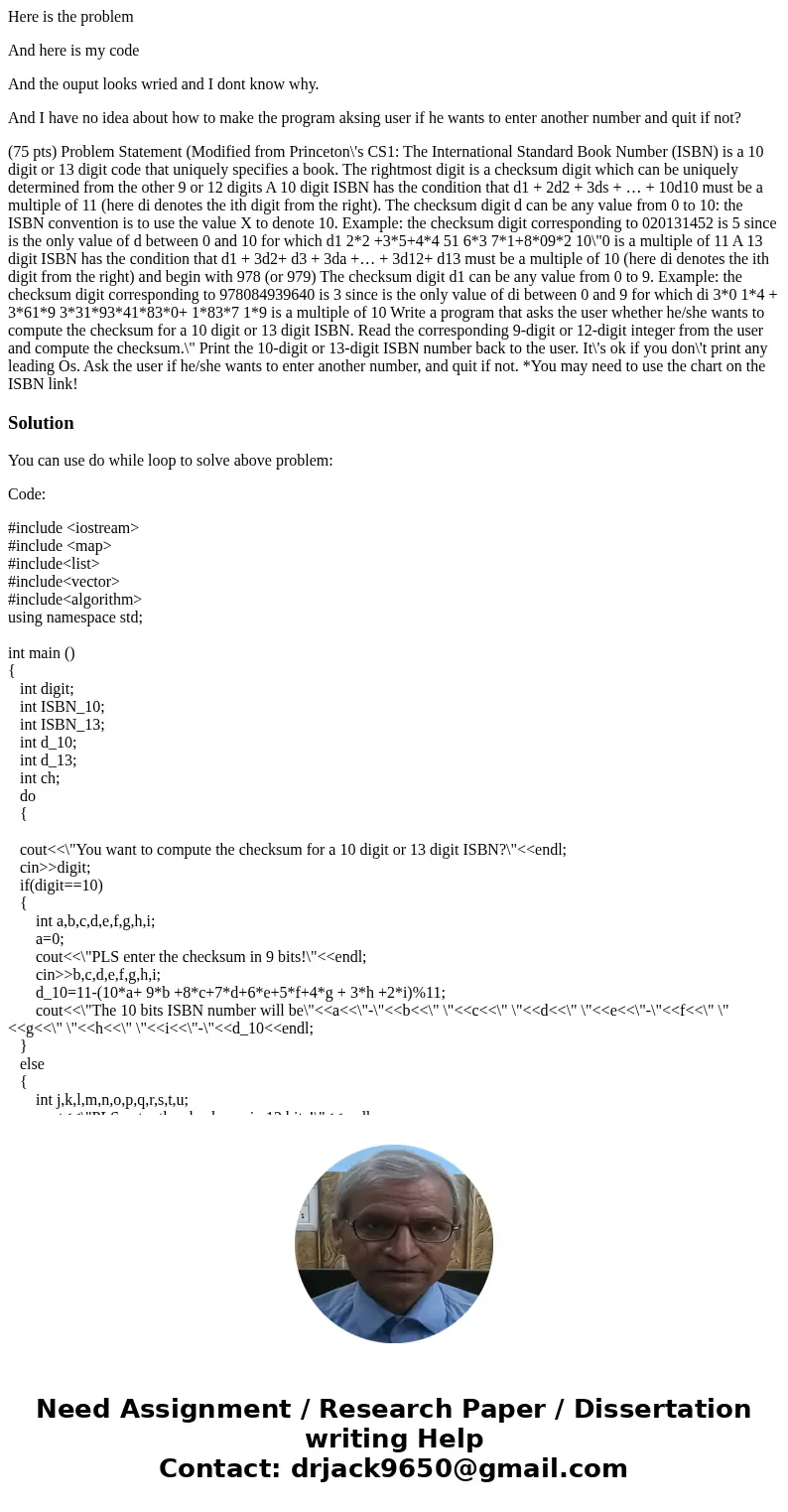 Here is the problem And here is my code And the ouput looks wried and I dont know why. And I have no idea about how to make the program aksing user if he wants  Here is the problem And here is my code And the ouput looks wried and I dont know why. And I have no idea about how to make the program aksing user if he wants