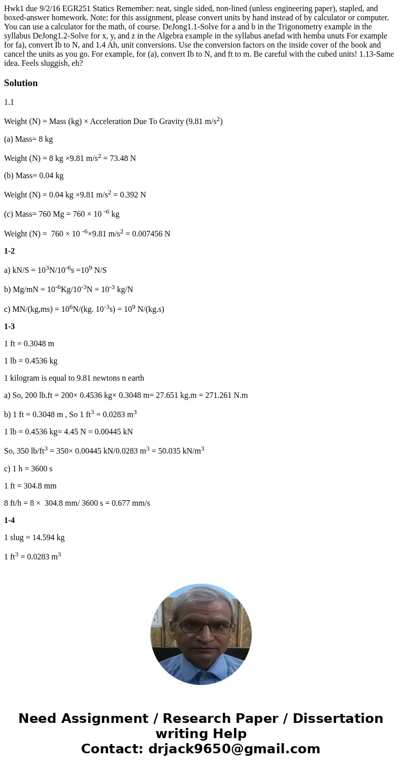 Hwk1 due 9/2/16 EGR251 Statics Remember: neat, single sided, non-lined (unless engineering paper), stapled, and boxed-answer homework. Note: for this assignmen  Hwk1 due 9/2/16 EGR251 Statics Remember: neat, single sided, non-lined (unless engineering paper), stapled, and boxed-answer homework. Note: for this assignmen
