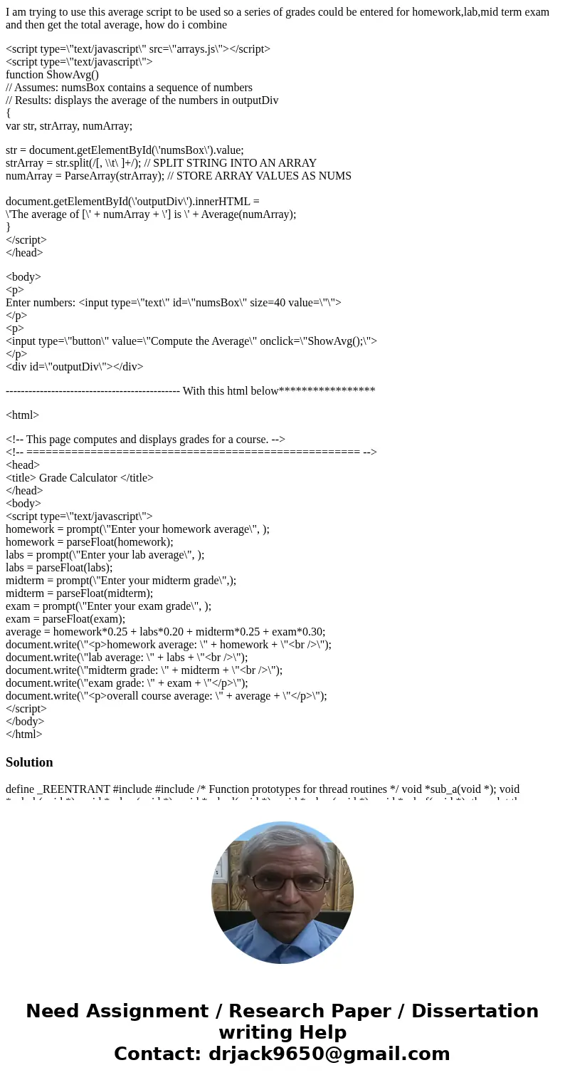 I am trying to use this average script to be used so a series of grades could be entered for homework,lab,mid term exam and then get the total average, how do i I am trying to use this average script to be used so a series of grades could be entered for homework,lab,mid term exam and then get the total average, how do i