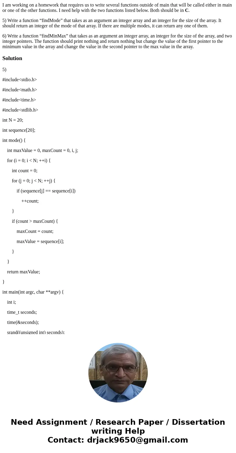 I am working on a homework that requires us to write several functions outside of main that will be called either in main or one of the other functions. I need  I am working on a homework that requires us to write several functions outside of main that will be called either in main or one of the other functions. I need