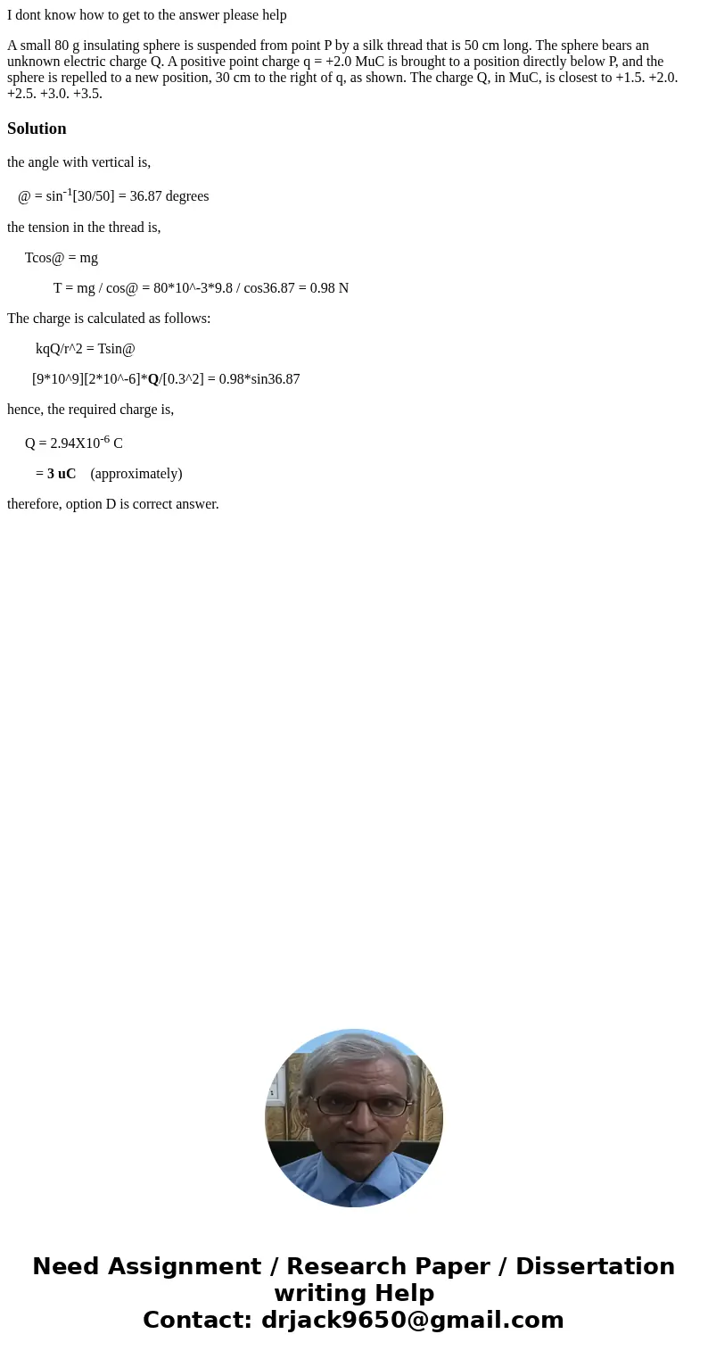 I dont know how to get to the answer please help A small 80 g insulating sphere is suspended from point P by a silk thread that is 50 cm long. The sphere bears  I dont know how to get to the answer please help A small 80 g insulating sphere is suspended from point P by a silk thread that is 50 cm long. The sphere bears
