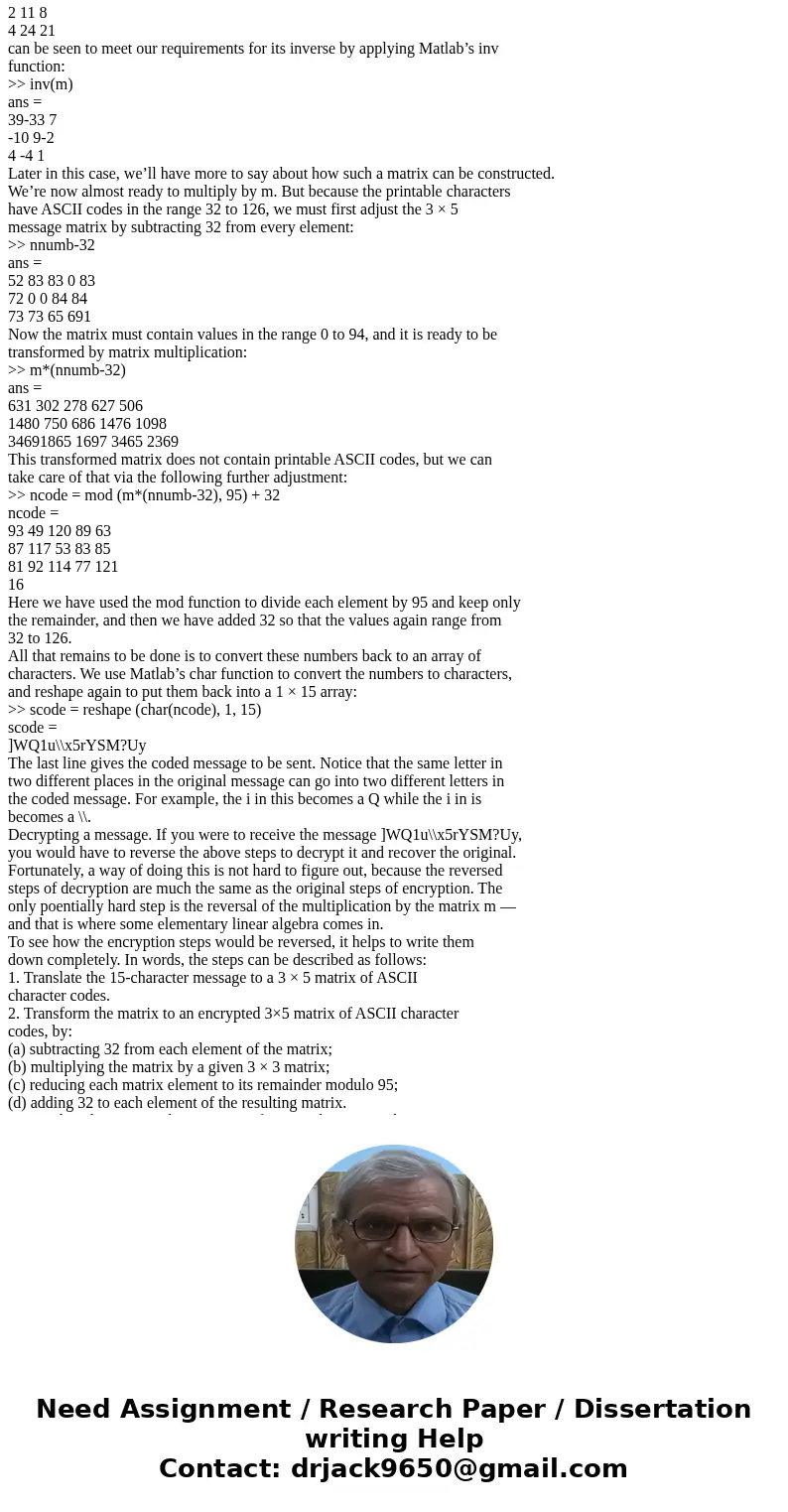 I need help, please!!!! In the early days of encryption, ciphers such as the Hill Cipher were used to encrypt messages being sent back and forth between two par I need help, please!!!! In the early days of encryption, ciphers such as the Hill Cipher were used to encrypt messages being sent back and forth between two par