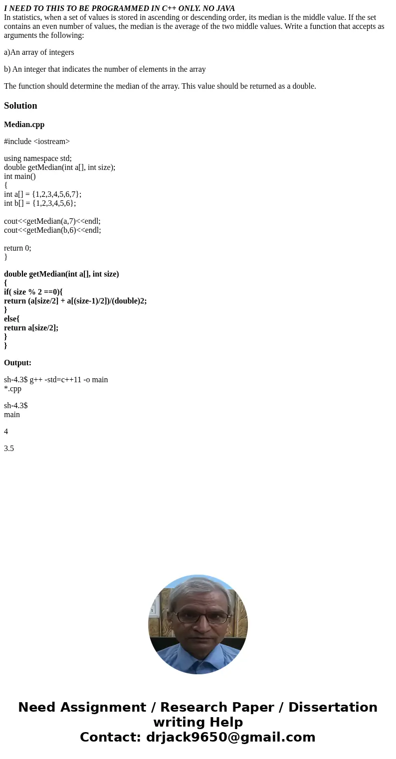 I NEED TO THIS TO BE PROGRAMMED IN C++ ONLY. NO JAVA In statistics, when a set of values is stored in ascending or descending order, its median is the middle va I NEED TO THIS TO BE PROGRAMMED IN C++ ONLY. NO JAVA In statistics, when a set of values is stored in ascending or descending order, its median is the middle va