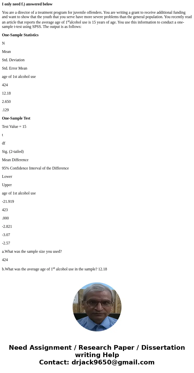 I only need f.) answered below You are a director of a treatment program for juvenile offenders. You are writing a grant to receive additional funding and want 
