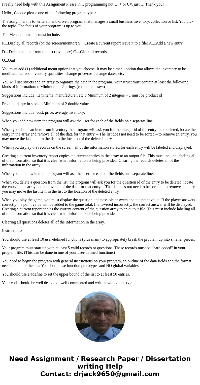 I really need help with this Assignment Please in C programming not C++ or C#, just C. Thank you! Hello , Choose please one of the following program types: The  I really need help with this Assignment Please in C programming not C++ or C#, just C. Thank you! Hello , Choose please one of the following program types: The