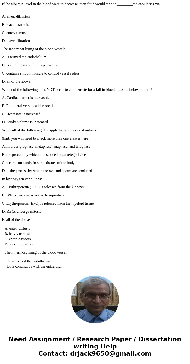 If the albumin level in the blood were to decrease, than fluid would tend to ________the capillaries via _______________. A. enter, diffusion B. leave, osmosis  If the albumin level in the blood were to decrease, than fluid would tend to ________the capillaries via _______________. A. enter, diffusion B. leave, osmosis