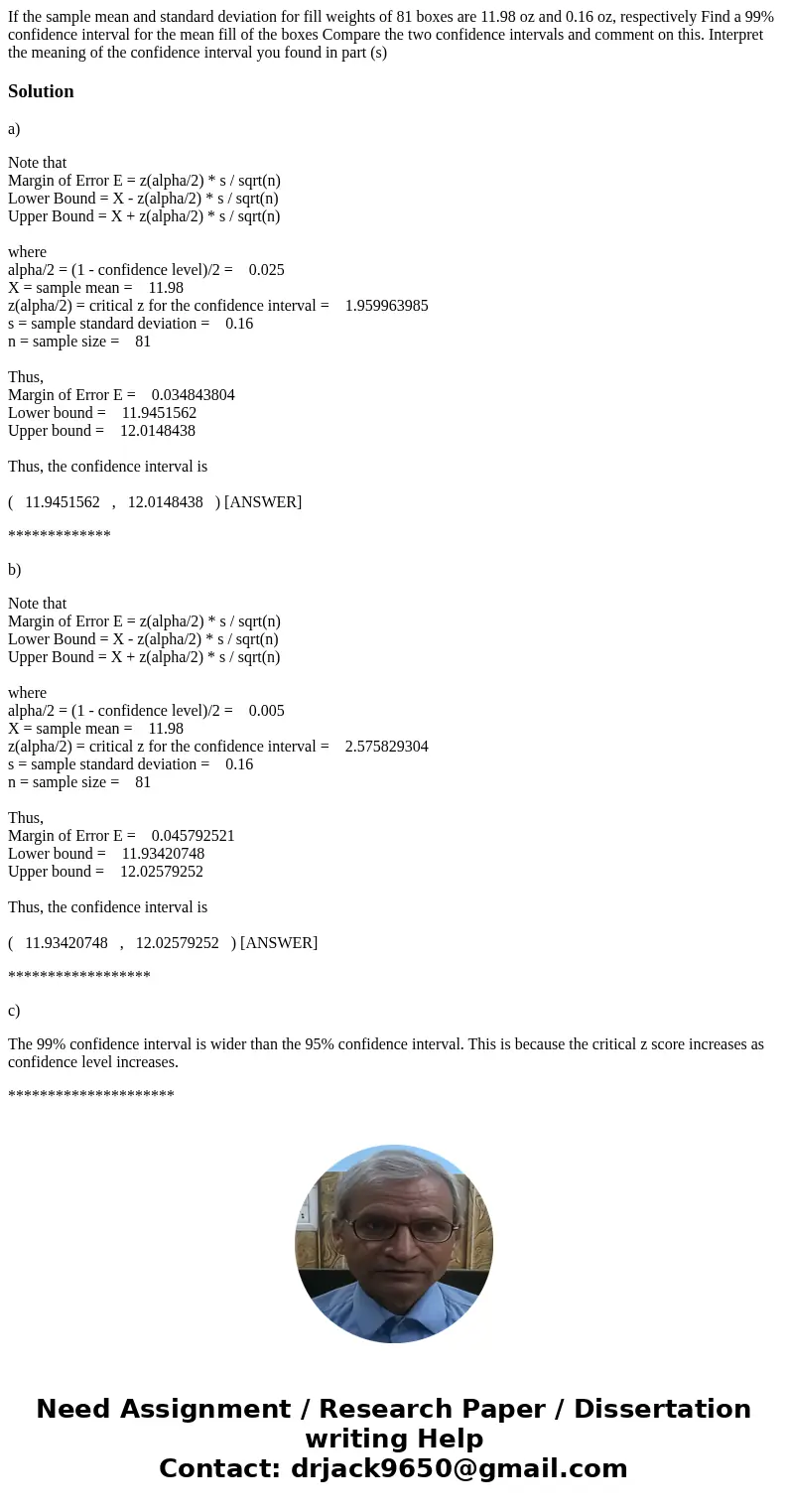 If the sample mean and standard deviation for fill weights of 81 boxes are 11.98 oz and 0.16 oz, respectively Find a 99% confidence interval for the mean fill   If the sample mean and standard deviation for fill weights of 81 boxes are 11.98 oz and 0.16 oz, respectively Find a 99% confidence interval for the mean fill