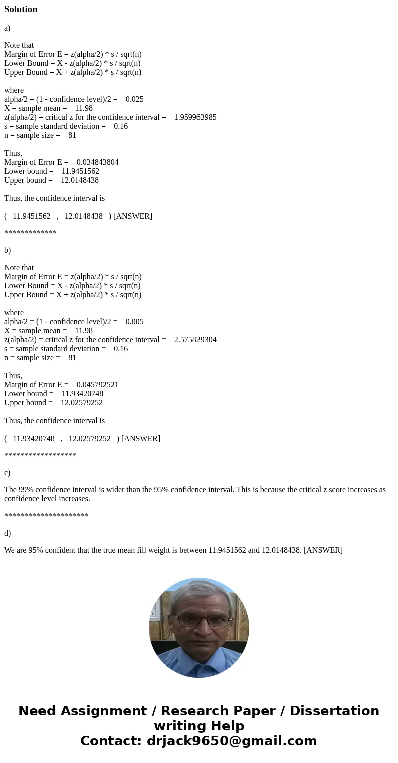 If the sample mean and standard deviation for fill weights of 81 boxes are 11.98 oz and 0.16 oz, respectively Find a 99% confidence interval for the mean fill   If the sample mean and standard deviation for fill weights of 81 boxes are 11.98 oz and 0.16 oz, respectively Find a 99% confidence interval for the mean fill