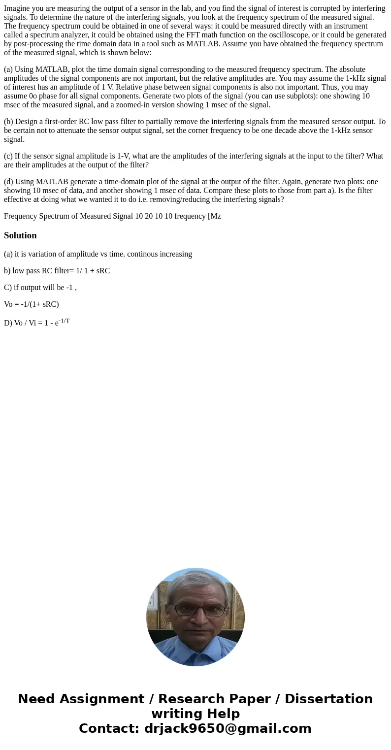 Imagine you are measuring the output of a sensor in the lab, and you find the signal of interest is corrupted by interfering signals. To determine the nature of