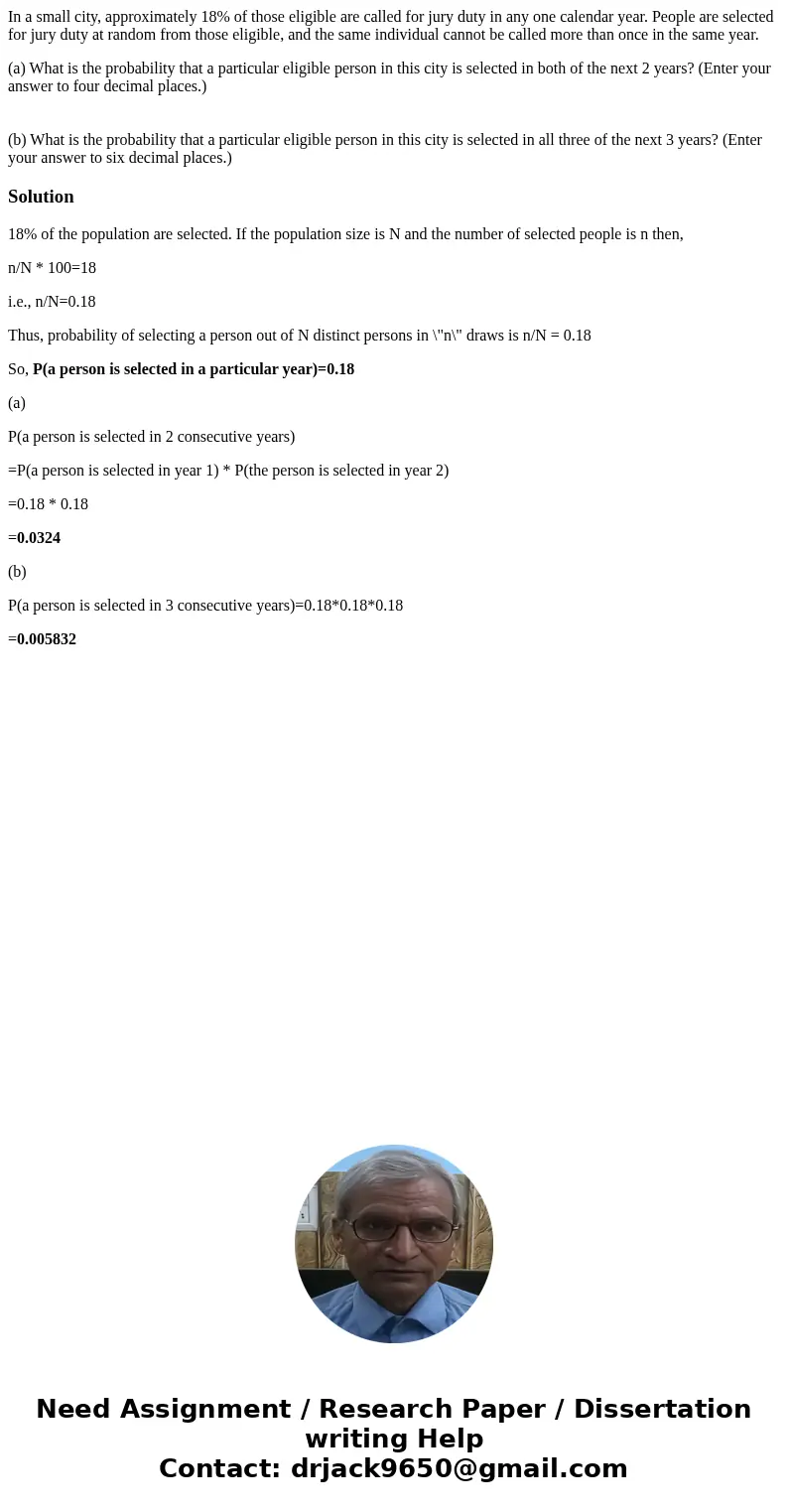 In a small city, approximately 18% of those eligible are called for jury duty in any one calendar year. People are selected for jury duty at random from those e In a small city, approximately 18% of those eligible are called for jury duty in any one calendar year. People are selected for jury duty at random from those e
