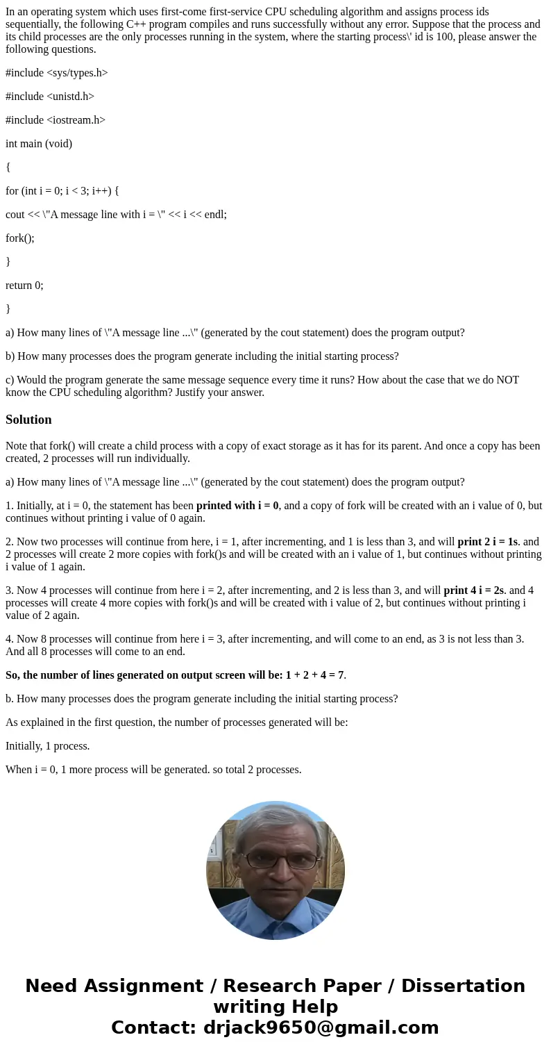 In an operating system which uses first-come first-service CPU scheduling algorithm and assigns process ids sequentially, the following C++ program compiles and In an operating system which uses first-come first-service CPU scheduling algorithm and assigns process ids sequentially, the following C++ program compiles and