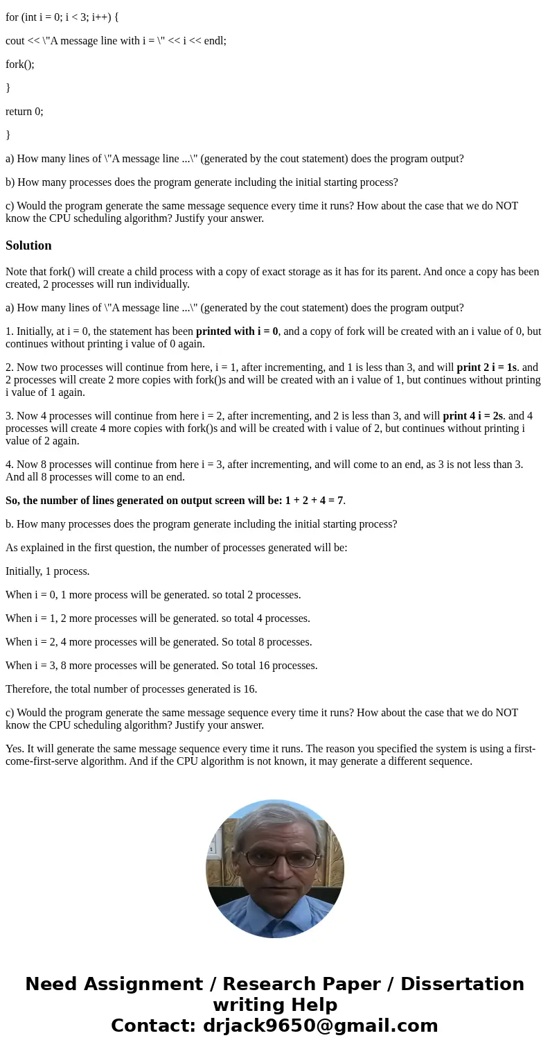 In an operating system which uses first-come first-service CPU scheduling algorithm and assigns process ids sequentially, the following C++ program compiles and In an operating system which uses first-come first-service CPU scheduling algorithm and assigns process ids sequentially, the following C++ program compiles and