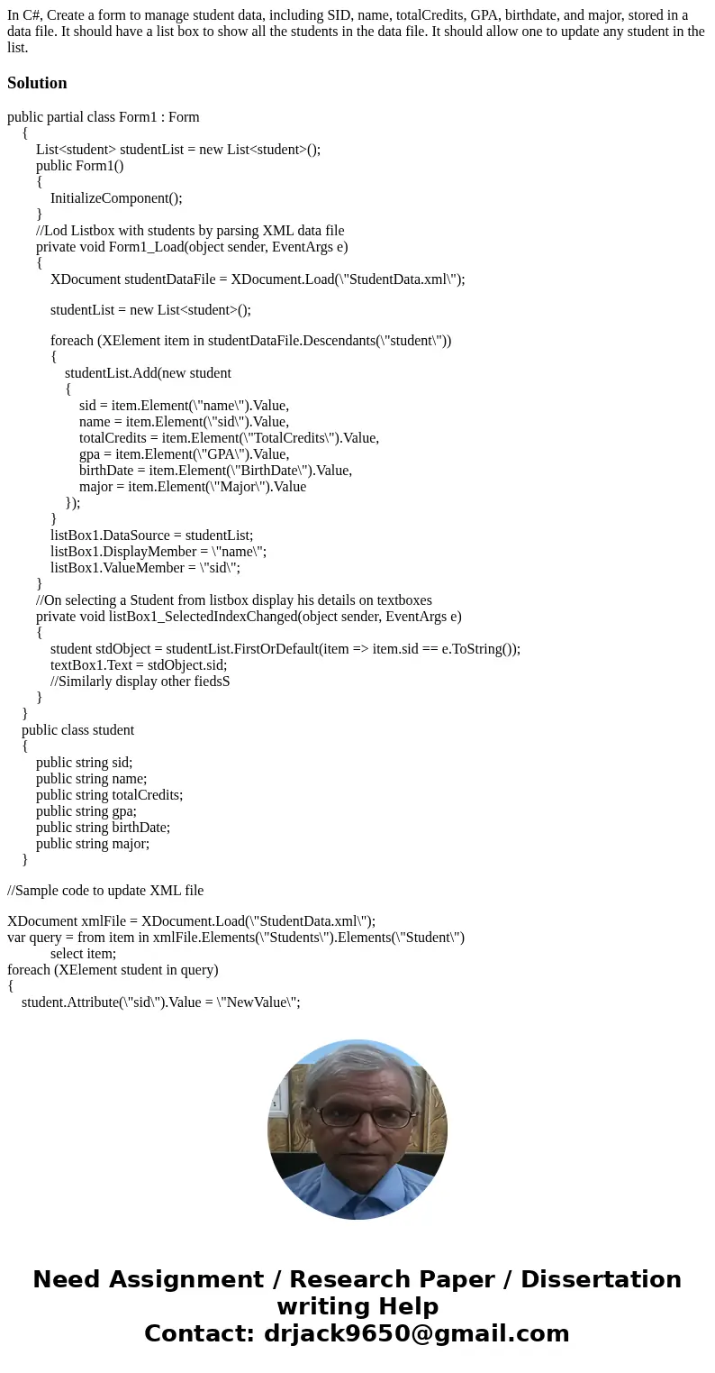 In C#, Create a form to manage student data, including SID, name, totalCredits, GPA, birthdate, and major, stored in a data file. It should have a list box to s In C#, Create a form to manage student data, including SID, name, totalCredits, GPA, birthdate, and major, stored in a data file. It should have a list box to s