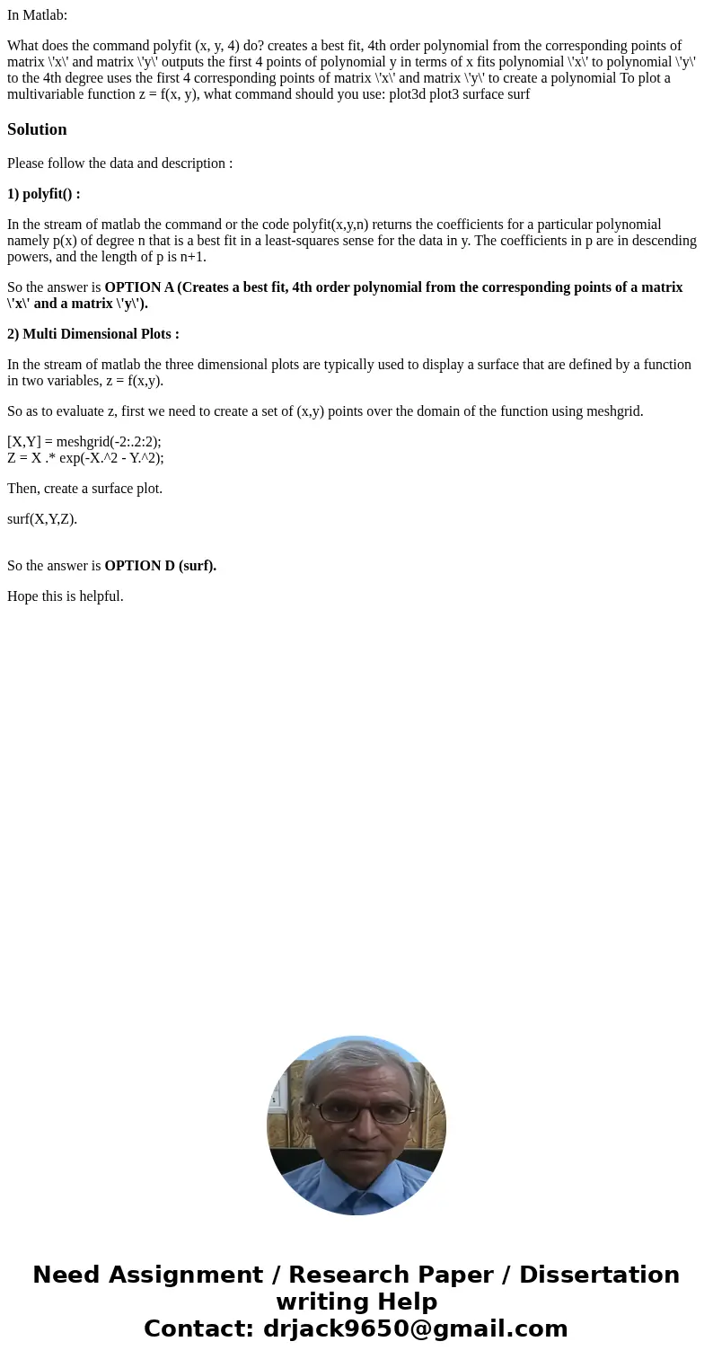 In Matlab: What does the command polyfit (x, y, 4) do? creates a best fit, 4th order polynomial from the corresponding points of matrix \'x\' and matrix \'y\' o In Matlab: What does the command polyfit (x, y, 4) do? creates a best fit, 4th order polynomial from the corresponding points of matrix \'x\' and matrix \'y\' o
