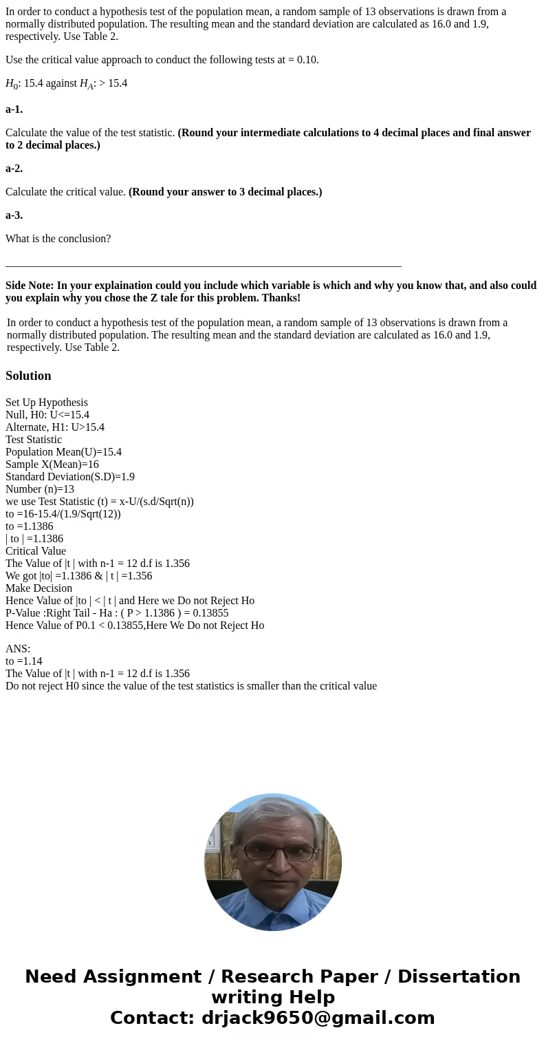 In order to conduct a hypothesis test of the population mean, a random sample of 13 observations is drawn from a normally distributed population. The resulting  In order to conduct a hypothesis test of the population mean, a random sample of 13 observations is drawn from a normally distributed population. The resulting