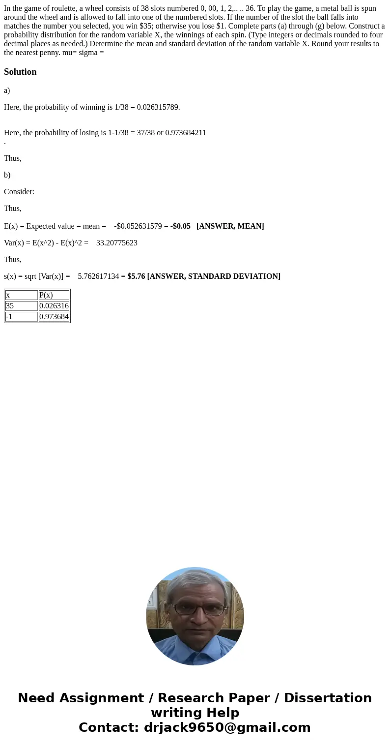 In the game of roulette, a wheel consists of 38 slots numbered 0, 00, 1, 2,.. .. 36. To play the game, a metal ball is spun around the wheel and is allowed to   In the game of roulette, a wheel consists of 38 slots numbered 0, 00, 1, 2,.. .. 36. To play the game, a metal ball is spun around the wheel and is allowed to