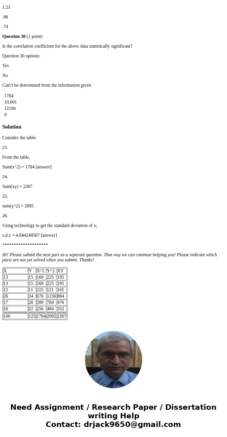Information Subject X Y 1 13 15 2 13 15 3 15 11 4 26 34 5 17 28 6 16 22 Question 23 (1 point) X2 = Question 23 options: 1784 10,001 12100 0 Question 24 (1 point