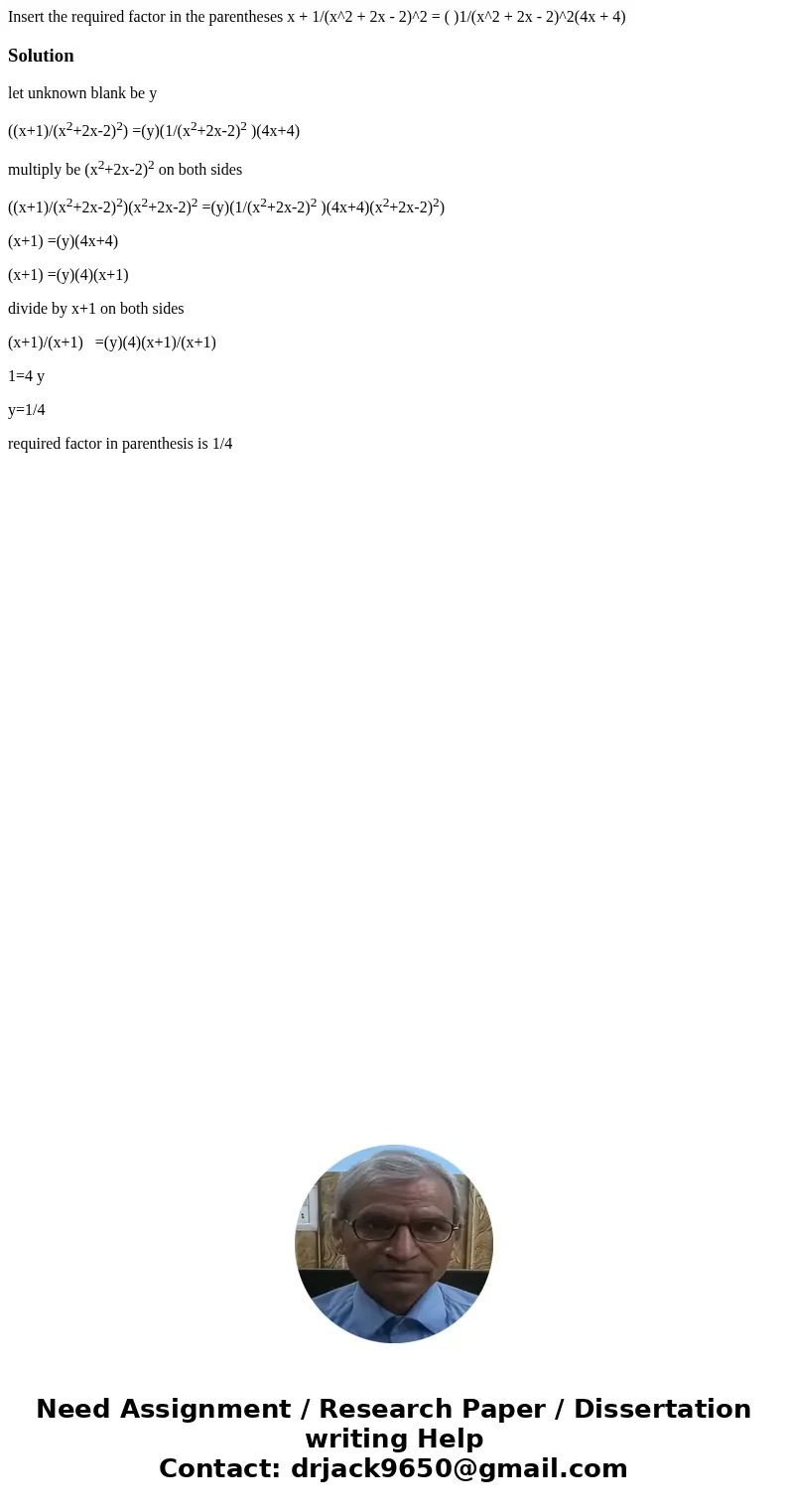 Insert the required factor in the parentheses x + 1/(x^2 + 2x - 2)^2 = ( )1/(x^2 + 2x - 2)^2(4x + 4)Solutionlet unknown blank be y ((x+1)/(x2+2x-2)2) =(y)(1/(x  Insert the required factor in the parentheses x + 1/(x^2 + 2x - 2)^2 = ( )1/(x^2 + 2x - 2)^2(4x + 4)Solutionlet unknown blank be y ((x+1)/(x2+2x-2)2) =(y)(1/(x