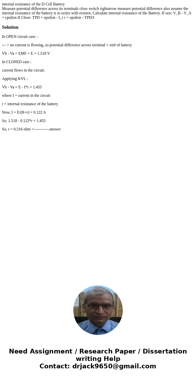 internal resistance of the D Cell Battery Measure potential difference across its terminals close switch rightarrow measure potential difference also assume the internal resistance of the D Cell Battery Measure potential difference across its terminals close switch rightarrow measure potential difference also assume the