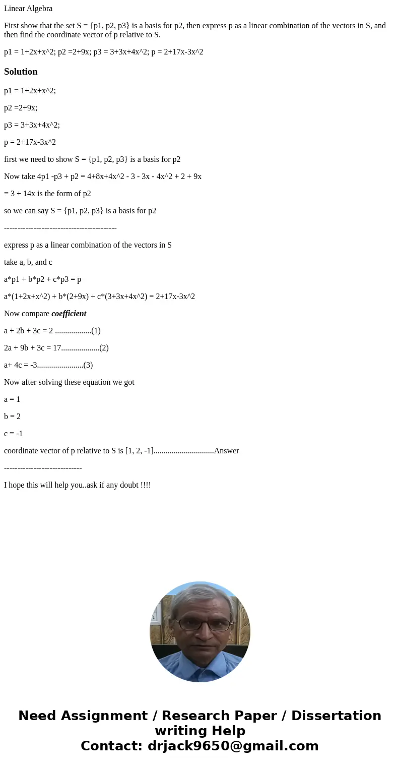 Linear Algebra First show that the set S = {p1, p2, p3} is a basis for p2, then express p as a linear combination of the vectors in S, and then find the coordin Linear Algebra First show that the set S = {p1, p2, p3} is a basis for p2, then express p as a linear combination of the vectors in S, and then find the coordin