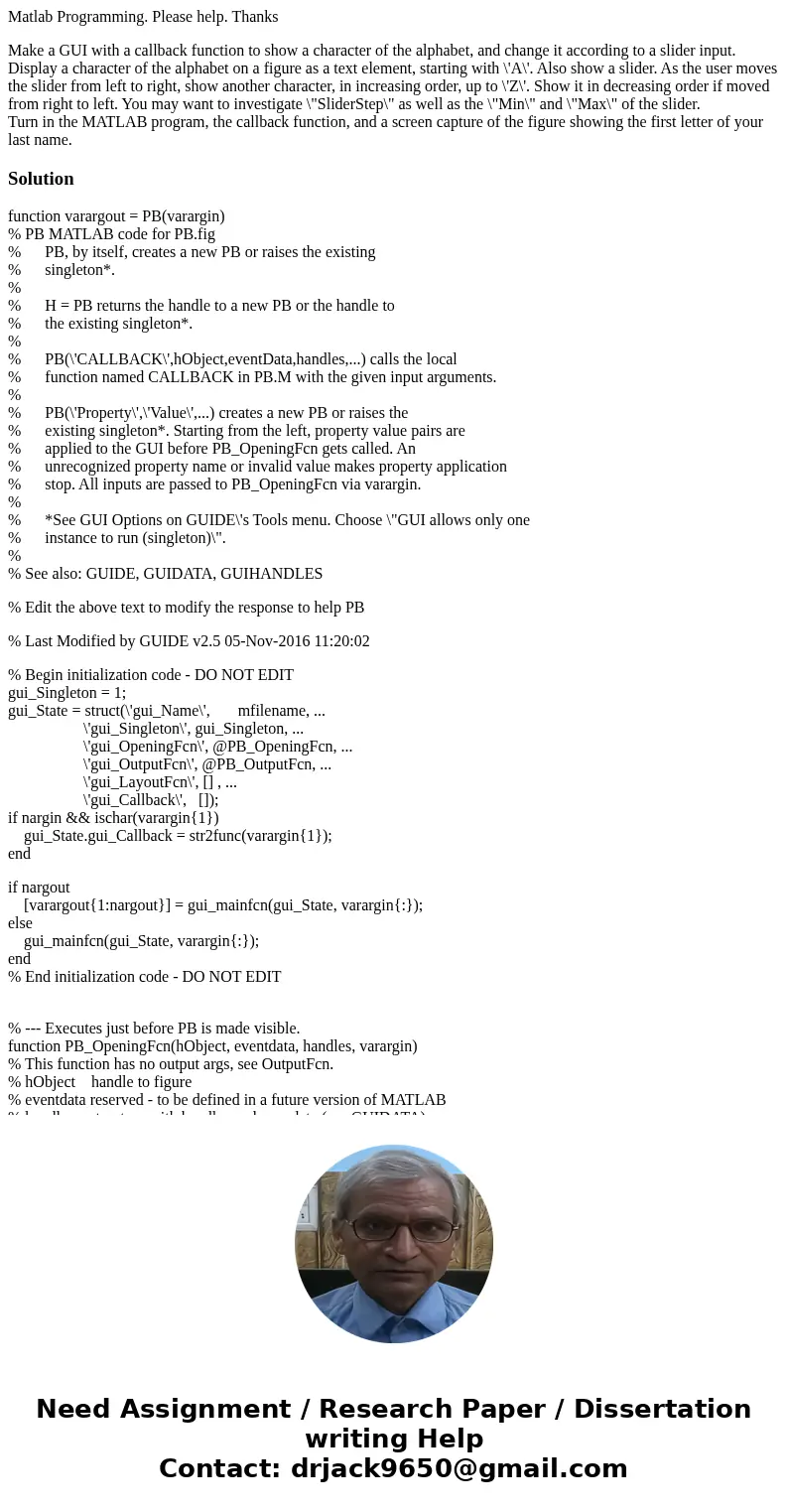 Matlab Programming. Please help. Thanks Make a GUI with a callback function to show a character of the alphabet, and change it according to a slider input. Disp