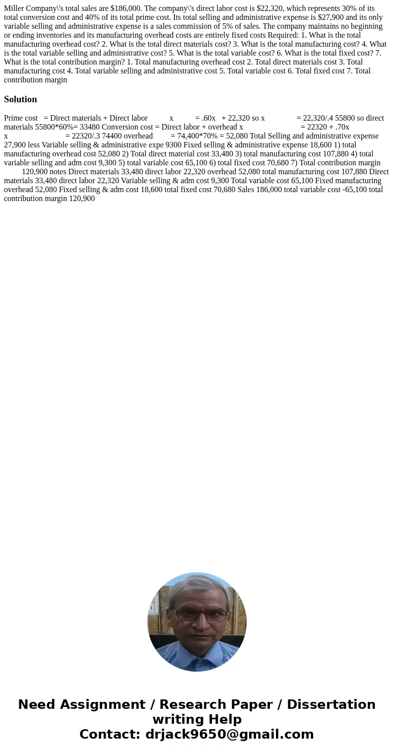 Miller Company\'s total sales are $186,000. The company\'s direct labor cost is $22,320, which represents 30% of its total conversion cost and 40% of its total  Miller Company\'s total sales are $186,000. The company\'s direct labor cost is $22,320, which represents 30% of its total conversion cost and 40% of its total
