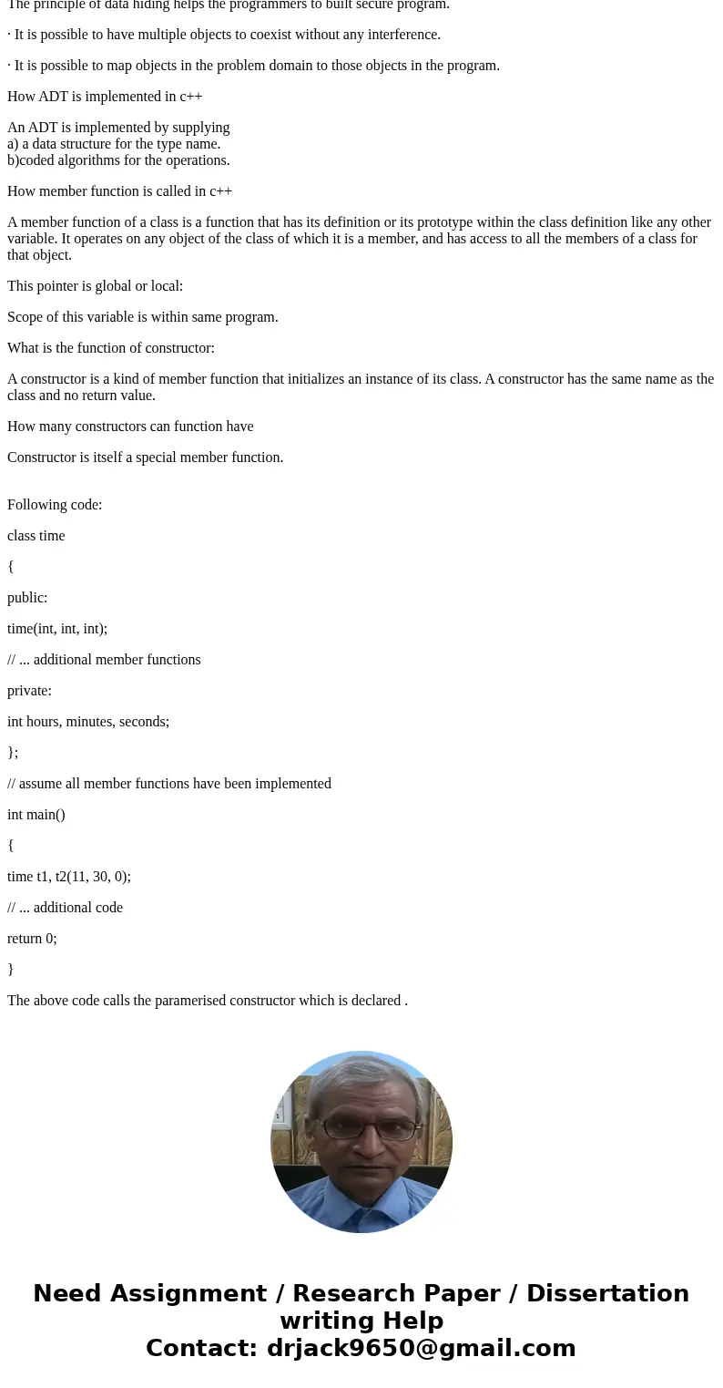 Name three benefits of OOP. Describe how an ADT is implemented in C++. In a stepwise manner, describe how a member function of a class is called. The “this” poi Name three benefits of OOP. Describe how an ADT is implemented in C++. In a stepwise manner, describe how a member function of a class is called. The “this” poi