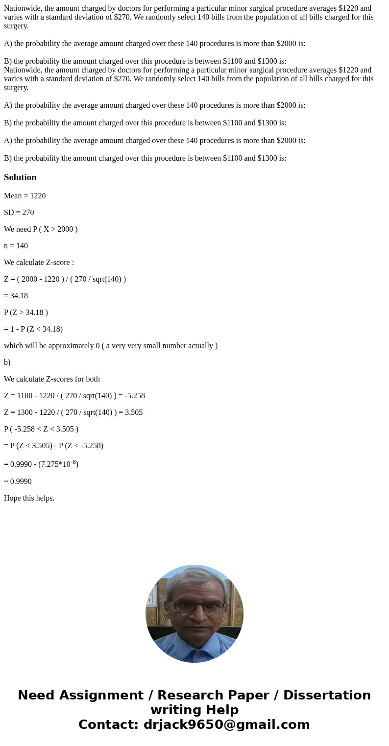 Nationwide, the amount charged by doctors for performing a particular minor surgical procedure averages $1220 and varies with a standard deviation of $270. We   Nationwide, the amount charged by doctors for performing a particular minor surgical procedure averages $1220 and varies with a standard deviation of $270. We