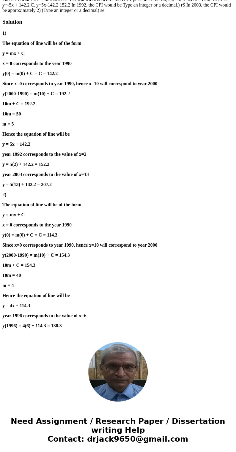  Need help finding CPI for 1996 and 2002 Fall 2016 Math 151 Homework: 2.3 Linear Models Score: 0.33 of 1 pt Score: 53.33%, 2.67 of 5 pts Bus Econ 2.3.5 B. y=-5x