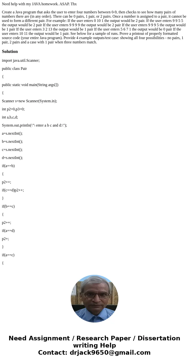Need help with my JAVA homework. ASAP. Thx Create a Java program that asks the user to enter four numbers between 0-9, then checks to see how many pairs of numb
