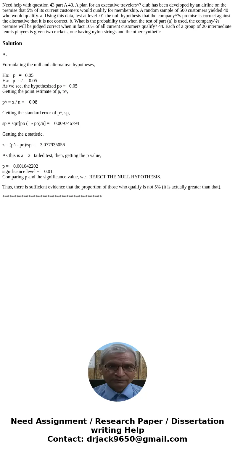 Need help with question 43 part A 43. A plan for an executive travelers^? club has been developed by an airline on the premise that 5% of its current customers  Need help with question 43 part A 43. A plan for an executive travelers^? club has been developed by an airline on the premise that 5% of its current customers